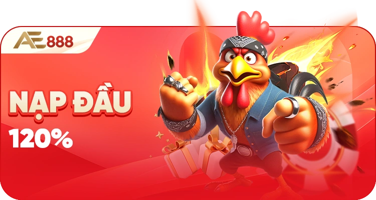 Khuyến mãi nạp đầu AE888, thưởng 120% cho lần đầu nạp